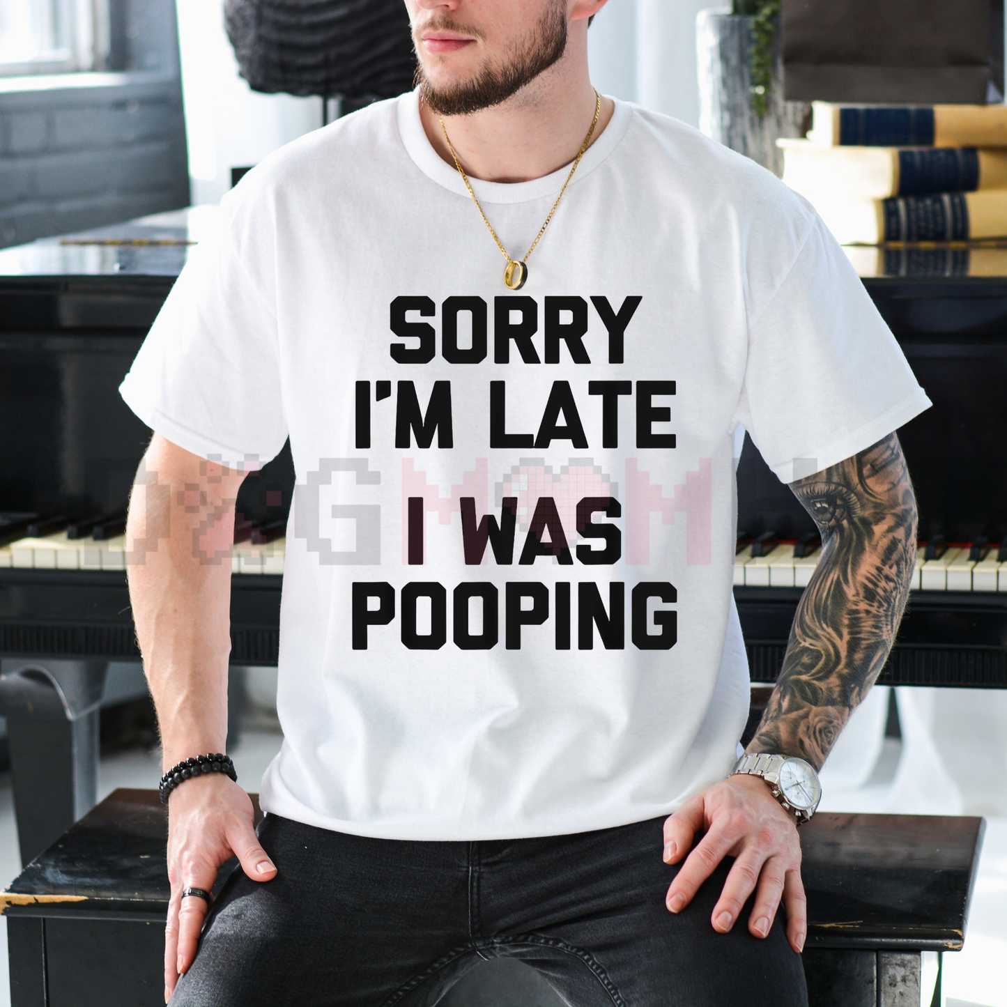 "Sorry I'm Late, I Was Pooping" T-Shirt