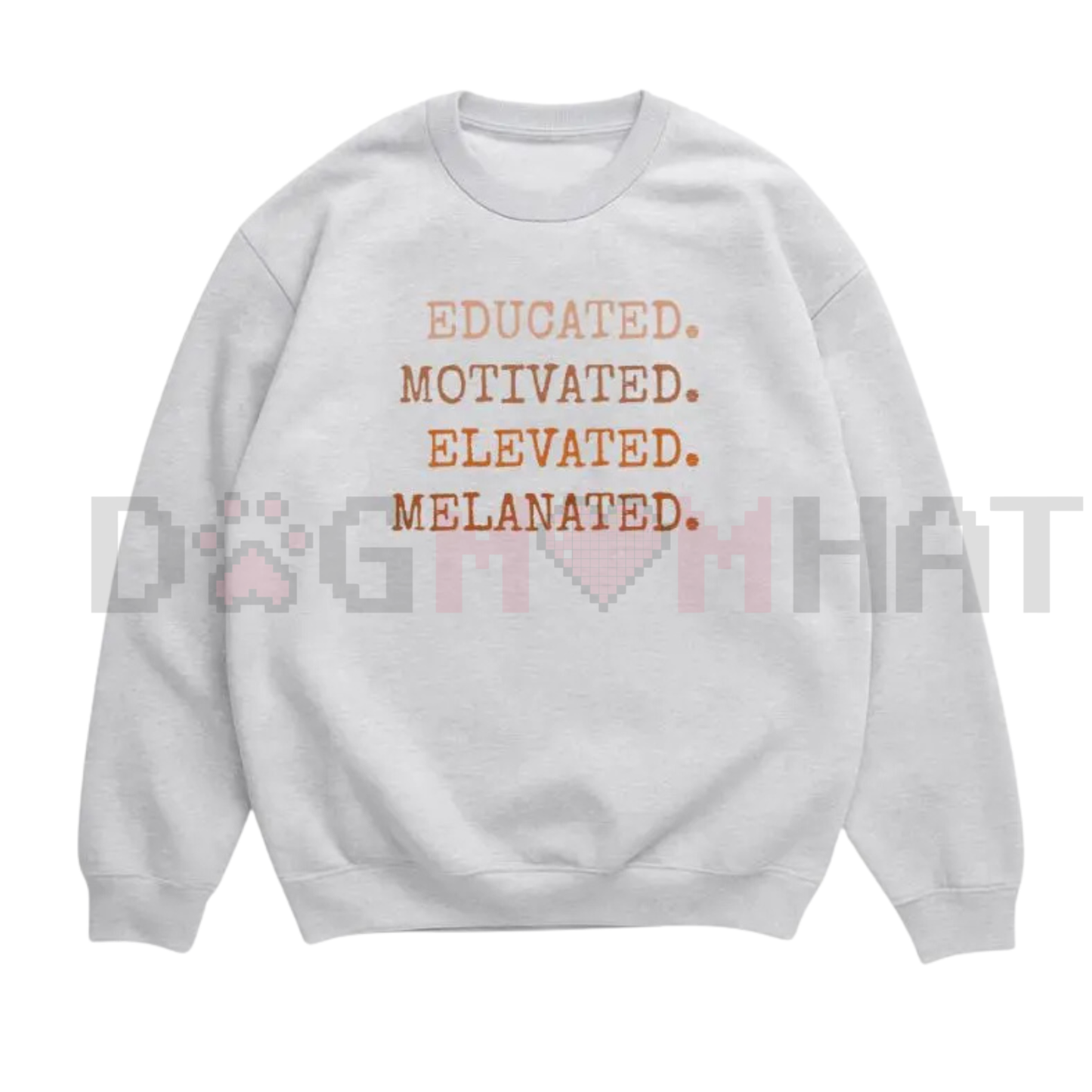 "Educated Motivated Elevated Melanated" Sweatshirt