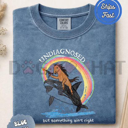 Comfort Colors® "Undiagnosed But Something Ain't Right" Mental Health Humor T-Shirt
