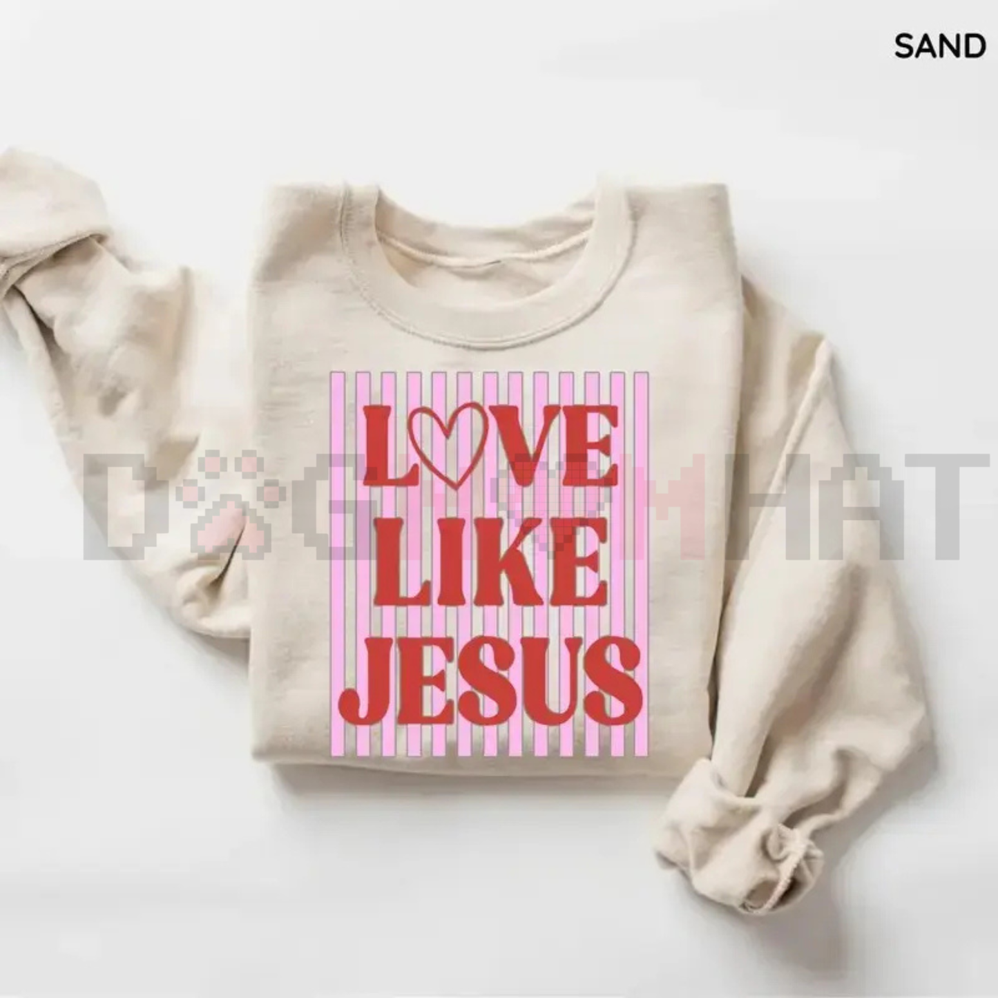 "Love Like Jesus" Valentine Sweatshirt