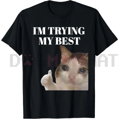 "I'm Trying My Best" Funny Crying Cat Meme T-Shirt