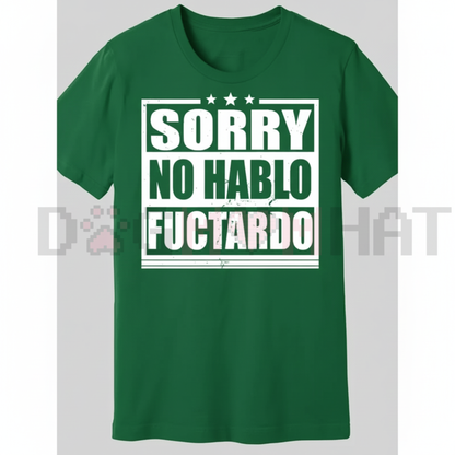 "Sorry No Hablo Fuctardo" Funny T-Shirt