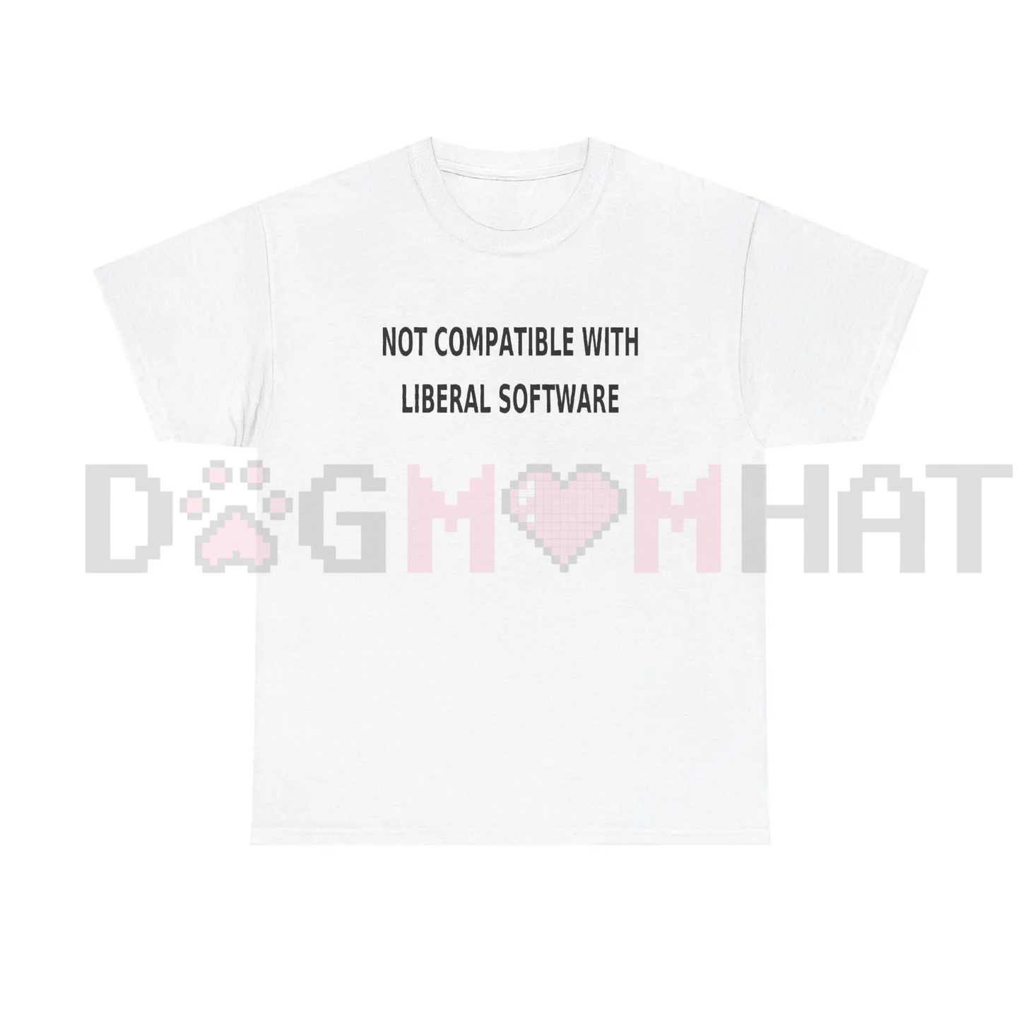 "Not Compatible With Liberal Software" T-Shirt