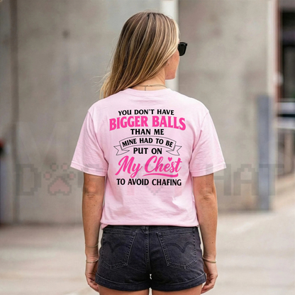 "You Don't Have Bigger Balls Than Me" Bold Attitude Graphic T-Shirt