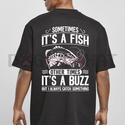 "Sometimes It's A Fish Other Times It's A Buzz" Funny Fishing Shirt - Men's Graphic Tee