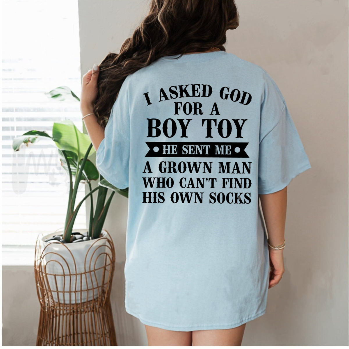 I Asked God For A Boy Toy Funny Graphic T-Shirt