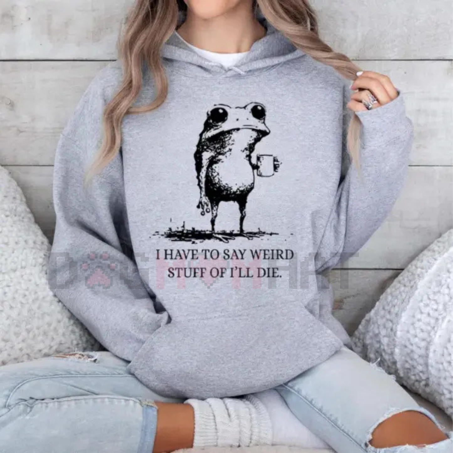 "I Have To Say Weird Stuff Or I'll Die" Funny Frog Hoodie