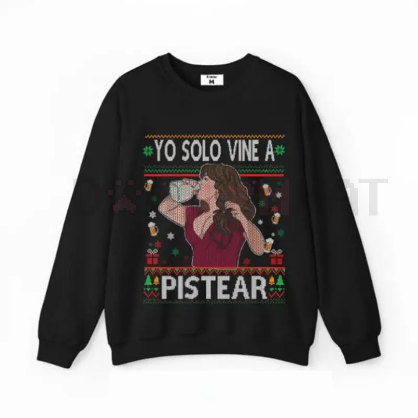 'Yo Solo Vine A Pistear' Ugly Christmas Style Sweatshirt