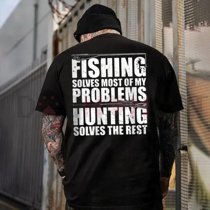 "Fishing Solves Most Of My Problems Hunting Solves The Rest" Shirt
