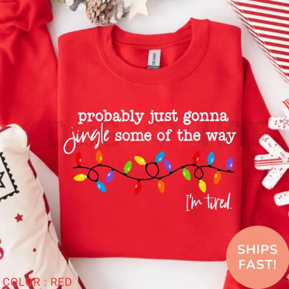 'Gonna Jingle Some Of The Way I'm Tired' Christmas Sweatshirt