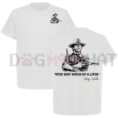 Clint Eastwood "Dyin’ Ain’t Much of a Livin’" T-Shirt