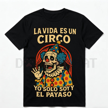 HAGBDH "La Vida Es Un Circo" Bold & Humorous T-Shirt