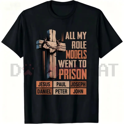 All My Role Models Went To Prison Bible T-Shirt - Vintage Christian Cross Graphic Tee