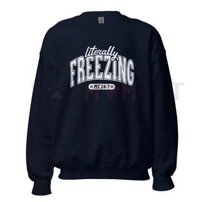 "Literally Freezing" Unisex Crewneck Sweatshirt – Cozy Fleece Pullover Printed in the USA