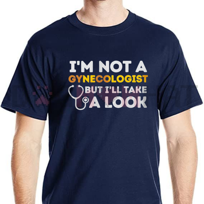 "I'm Not a Gynecologist But I'll Take a Look" Men's T-Shirt - Funny Adult Humor Graphic Tee
