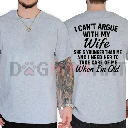 "I Can't Argue with My Wife She's Younger Than Me" T-Shirt - Funny Husband Marriage Graphic Tee