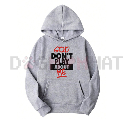 "God Don't Play About Me" Hoodie