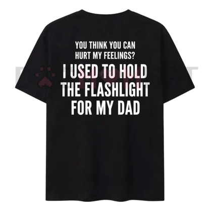 "You Think You Can Hurt My Feelings" T-Shirt