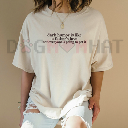 Dark Humor Is Like A Father's Love Embroidered Graphic T-Shirt