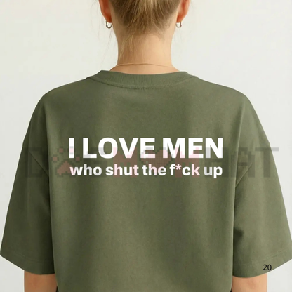 "I Love Men Who Shut The Fk Up" Statement T-Shirt