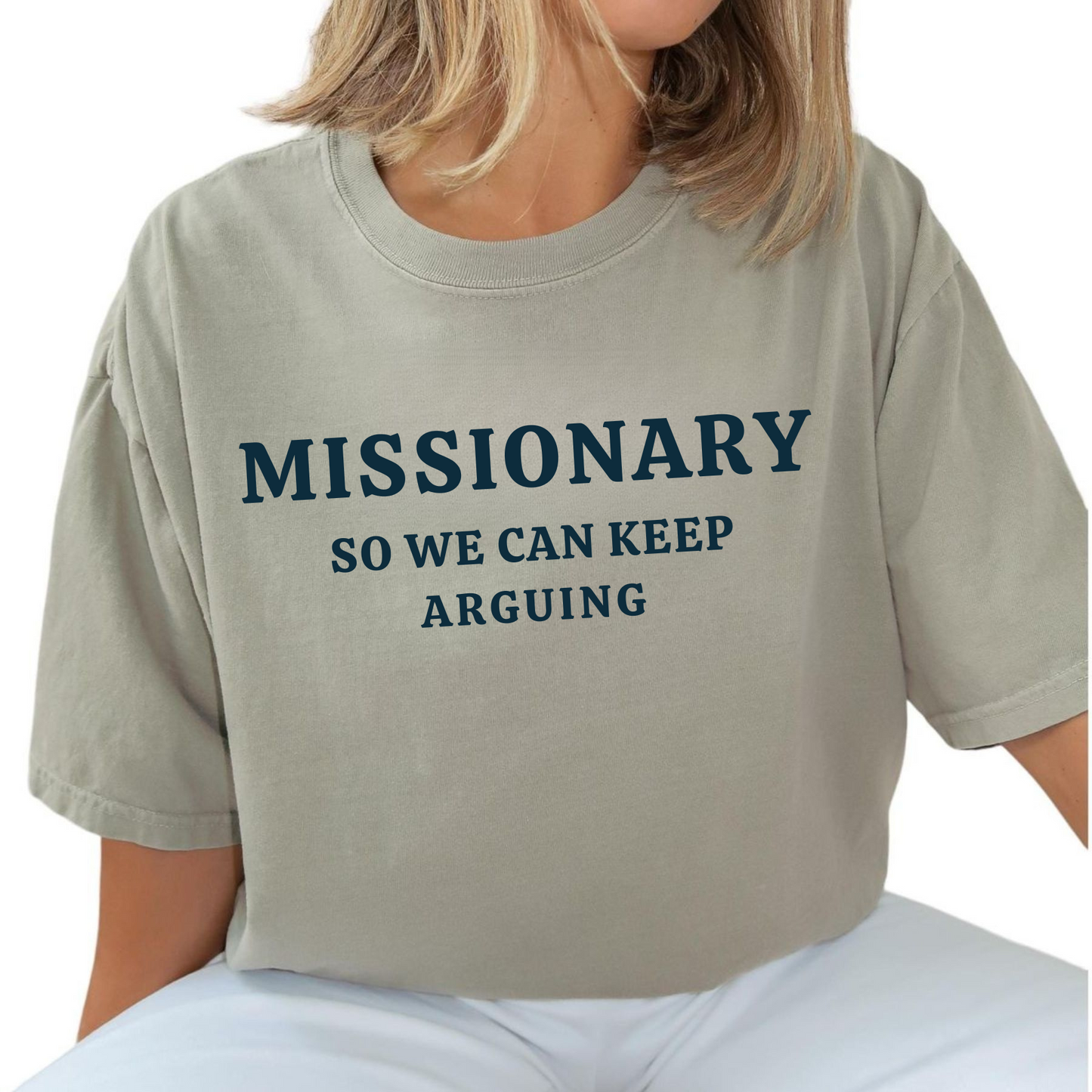 "Missionary So We Can Keep Arguing" Women's T-Shirt – Humorous Text Tee