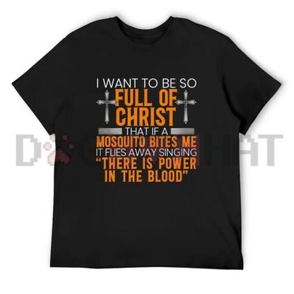 Full Of Christ Mosquito Quote Graphic Tee - Funny Christian Soft Cotton Unisex Short Sleeve T-Shirt