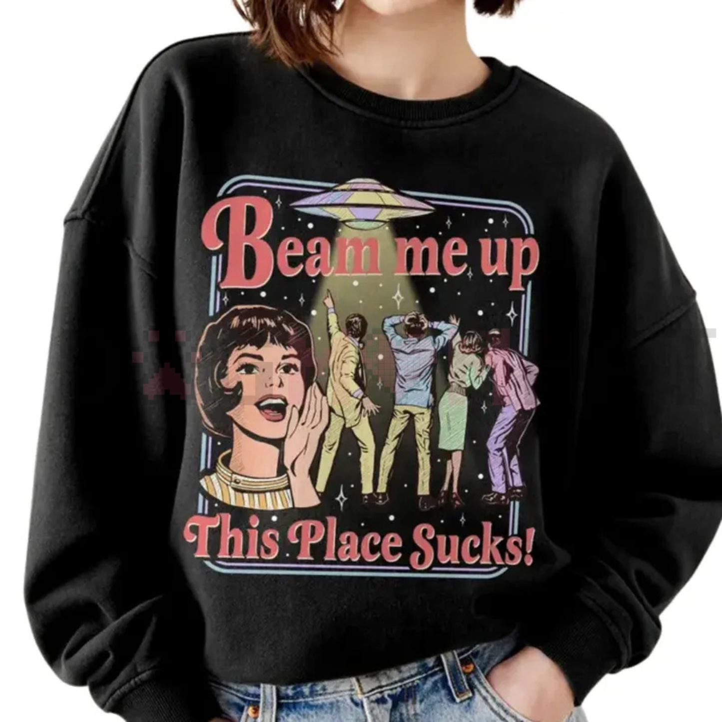 "Beam Me Up This Place Sucks" Sweatshirt