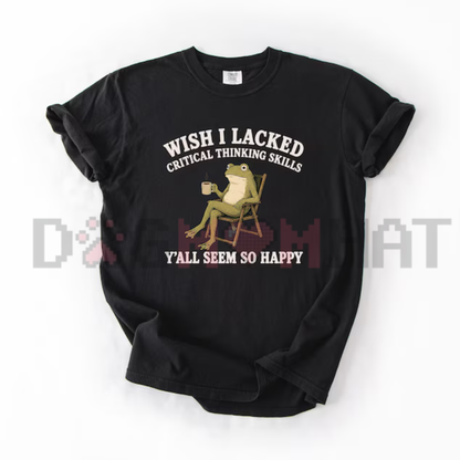 "Wish I Lacked Critical Thinking Skills" Comfort Colors® T-Shirt - Funny Sarcastic Introvert Graphic Tee