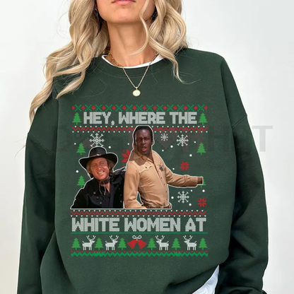 Blazing Saddles 'Where The White Women At' Ugly sweatshirt