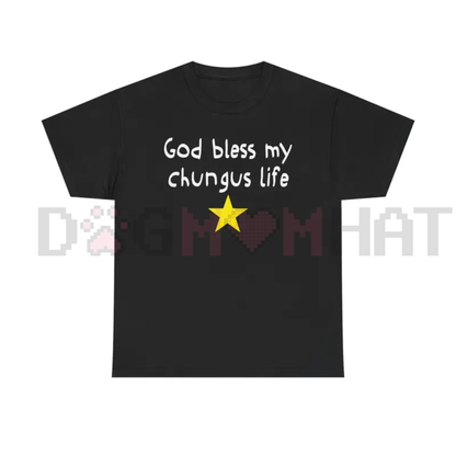 God Bless My Chungus Life T-Shirt