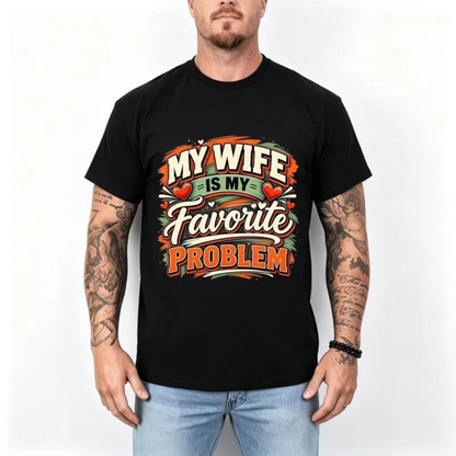 My Wife Is My Favorite Problem Funny Marriage Graphic T-Shirt