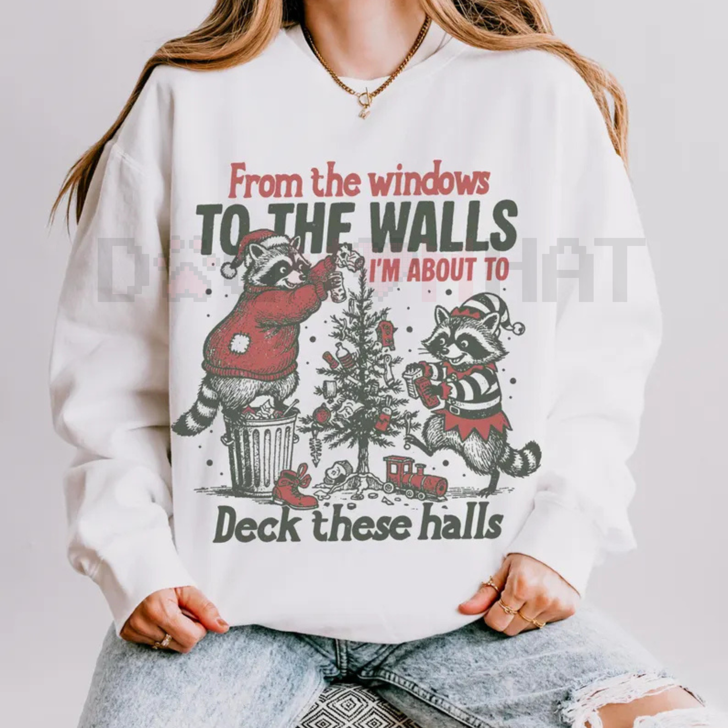 "From The Windows To The Walls Deck These Halls" Sweatshirt