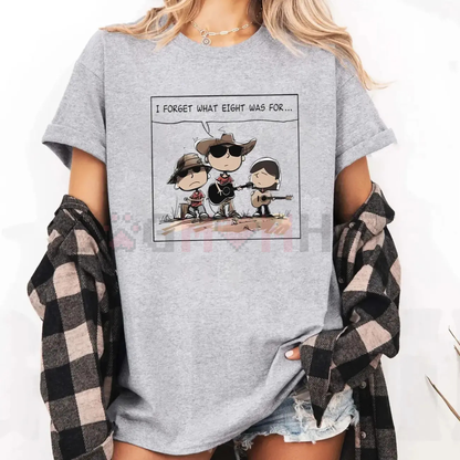 Niche Comedy Quote "I FORGET WHAT EIGHT WAS FOR" Western Humor Tee