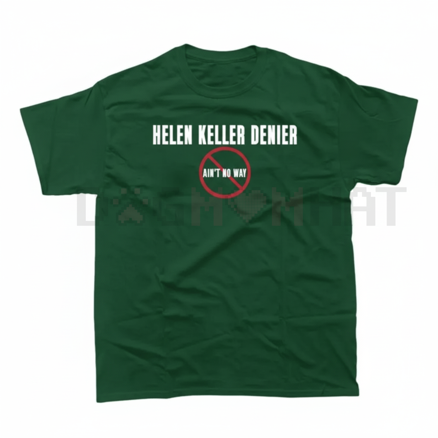 "Helen Keller Denier" Statement T-Shirt