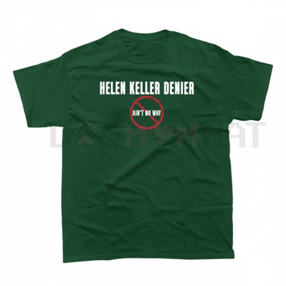 "Helen Keller Denier" Statement T-Shirt