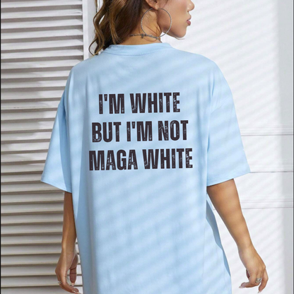 Nuanced Perspective Political Statement Tee - I'm White Not MAGA Sarcastic Pure Cotton Unisex Shirt