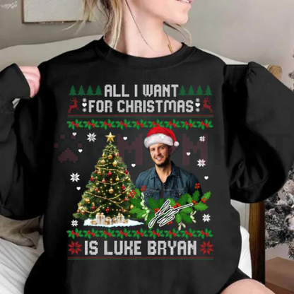 "All I Want For Christmas Is Luke Bryan" Shirt & Sweatshirt