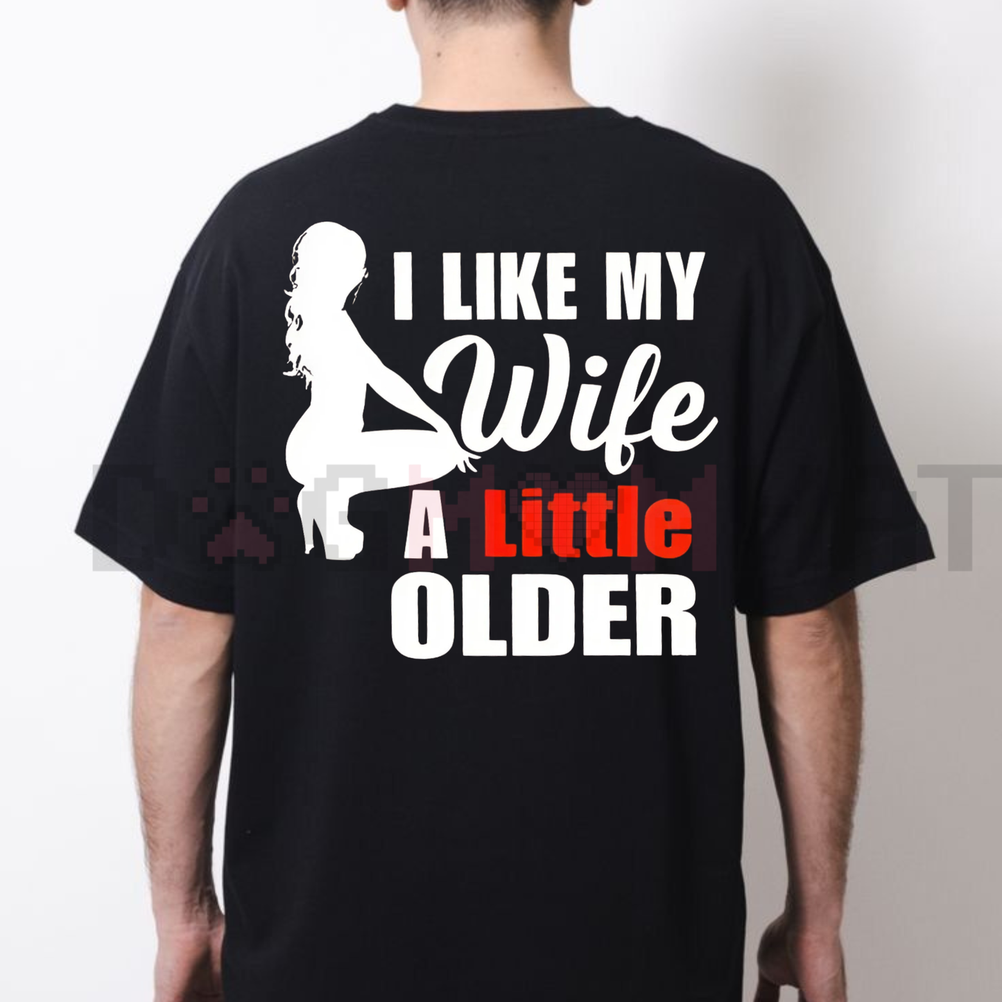 "I Like My Wife A Little Older" Print Men's T-shirt