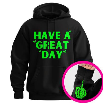 "Have a Great Day" Hoodie – Humorous Graphic Pullover, Bold Sarcastic Statement, Unisex Casual Wear