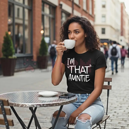 "I'm That Auntie" Funny Best Aunt Tee T-Shirt
