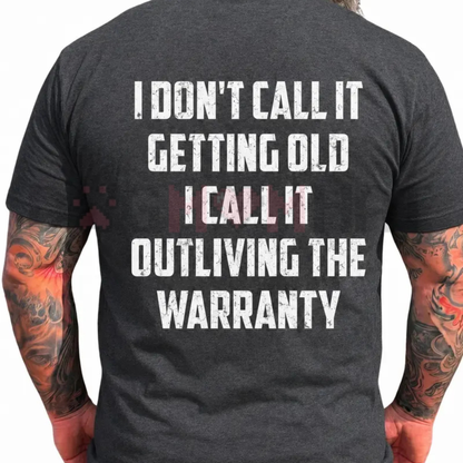Outliving The Warranty Funny Birthday Tee - Sarcastic Aging Humor Shirt for Dad & Grandpa