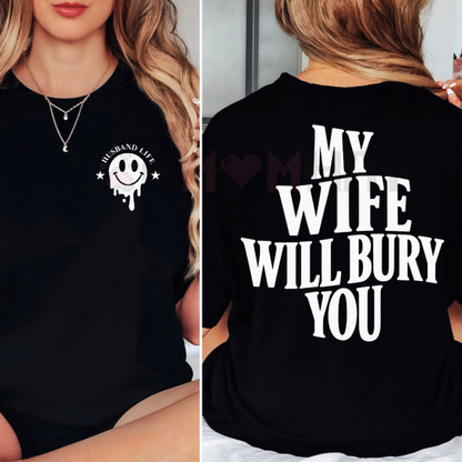 "My Wife Will Bury You" T-Shirt – Funny Husband Life Graphic Tee for Men