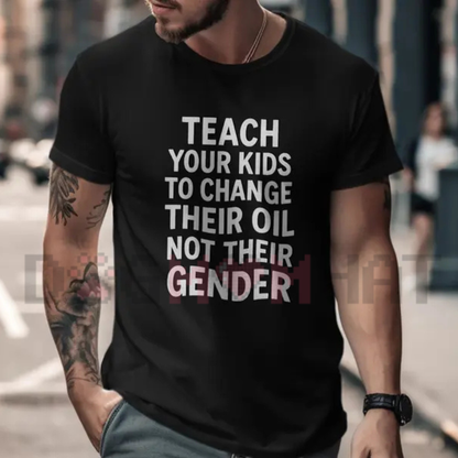 "Teach Kids How To Change Their Oil" Automotive Humor Graphic T-Shirt