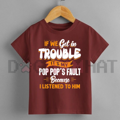 If We Get In Trouble It's My Pop Pop's Fault Graphic Tee - Funny Boys Summer Short Sleeve Cotton Kids T-Shirt