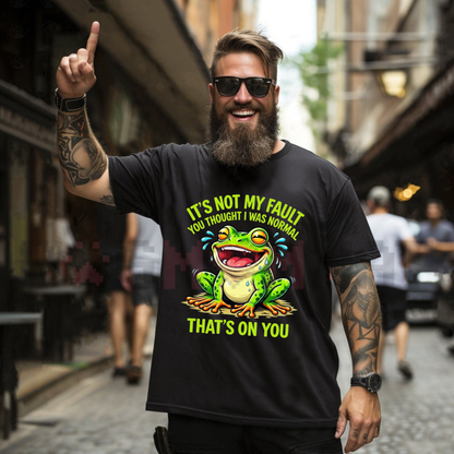 Funny Frog "It's Not My Fault That's On You" Graphic T-Shirt