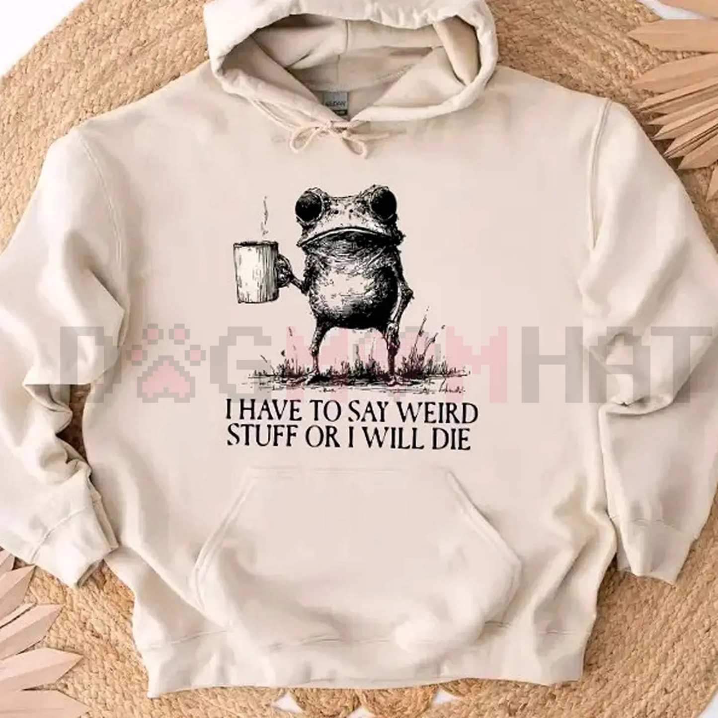 "I Have To Say Weird Stuff Or I Will Die" Hoodie