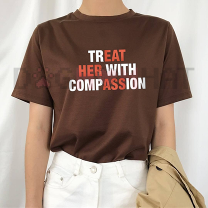 "Treat Her With Compassion" Mental Health Awareness Tee