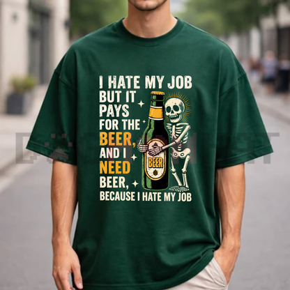 I Hate My Job But It Pays For The Beer Graphic Tee - Skeleton Work Humor Soft Cotton Unisex Casual T-Shirt