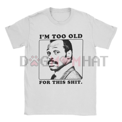 Roger Murtaugh "Too Old For This" T-Shirt – Men's Pure Cotton Funny Movie Tee