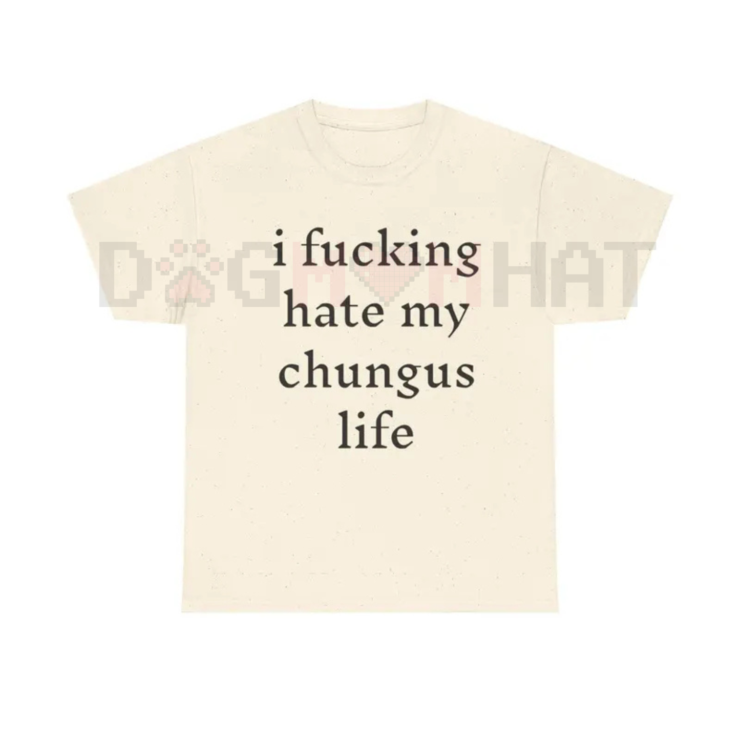 "I Hate My Chungus Life" T-Shirt – Funny Meme Slogan Tee